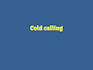 be your cold calling telemarketer and appointment setter