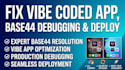 fix vibe coded app base44 debugging and deploy,base44 expert,base44 bugs fixing