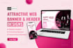 do attractive header, web banner, and etsy banner design