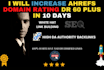 increase ahrefs domain rating DR 60 plus in 10 days