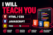 teach you HTML, CSS, javascript