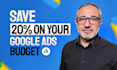 make you save 20 percent on your google ads budget