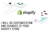 do changes and customizations to your shopify store