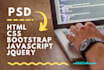 do PSD to HTML CSS javascript jquery bootstrap for you
