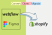 convert, clone or migrate webflow figma design into shopify