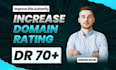 increase domain rating ahrefs DR 70 plus