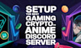 setup the best gaming, crypto or anime discord server