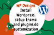 install wordpress, setup theme and plugins, do customization
