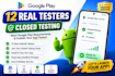 provide 12 testers for google play closed testing and android app testing