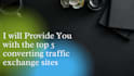 provide you with the top 5 converting traffic exchange sites
