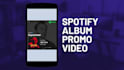 do spotify album promo video
