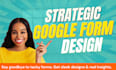 design professional, strategic google forms and surveys
