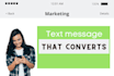 write a converting text message, SMS marketing