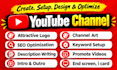 create, setup, design and optimize youtube channel