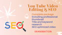 do video editing and youtube SEO