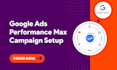 setup google ads performance max campaigns