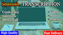 make quality transcriptions in spanish and fast delivery