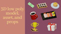 create 3d low poly model, asset, and props