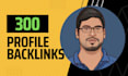 create 300 social media SEO profile backlinks dofollow