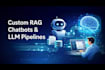 build a custom rag chatbot or llm pipeline for your business