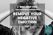 remove your negative emotion