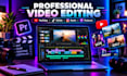 professionally edit youtube, tiktok, reels and podcast videos
