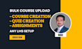 upload courses, lessons and quizzes to the learndash portal