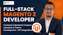 be your full stack frontend and backend magento 2 developer