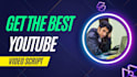 be your youtube script writer