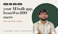 fix your bubble and lovable app and launch it to your first 100 users
