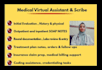 be your professional virtual medical assistant and medical scribe