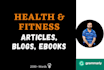 write medical health and fitness articles, blog posts, ebooks