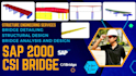 design bridges and buildings in csi bridge etabs and sap 2000