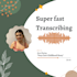transcribe your audio the same day