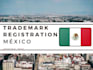 trademark registration for your brand in mexico