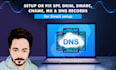 setup or fix spf, dkim, dmarc, cname, mx and dns record