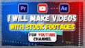 create professional and unique youtube videos using stock footage