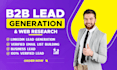 do targeted b2b lead generation, web research and  linkedin lead generation