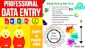 do data entry, copy peste, internet research, and your virtual assistant