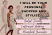 be your personal shopper and stylist