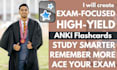 make exam focused, high yield anki flashcards