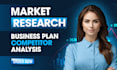 do comprehensive market research, business plan and competitor analysis