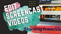edit your screencast videos within 24 hours