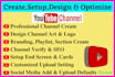 create a youtube channel with setup design and optimize