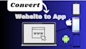 convert website into android and ios app perfectly