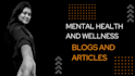 write mental health blogs and articles  for you