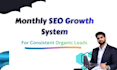 build a monthly SEO growth system that brings consistent organic leads