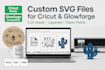 custom svg files for cricut design space and glowforge projects