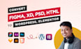 do figma to wordpress, xd to elementor, PSD to HTML, bug fix