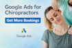 get more chiropractic bookings with google ads